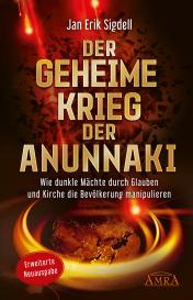 Jan Erik Sigdell: Der Geheime Krieg der Anunnaki (Erweiterte Neuausgabe)