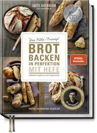 Lutz Geißler: Brot backen in Perfektion mit Hefe