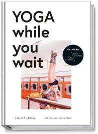 Markus Abele, Judith Stoletzky: Yoga while you wait
