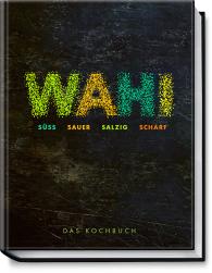 Alex Wahi: Wahi – süß, sauer, salzig, scharf