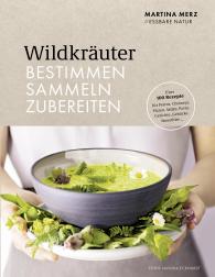 Martina Merz: Wildkräuter – Bestimmen, Sammeln, Zubereiten