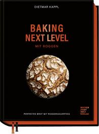 Lukas Kirchgasser, Dietmar Kappl: Baking next level mit Roggen