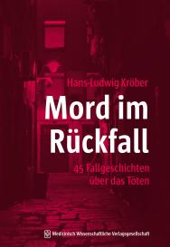 Hans-Ludwig Kröber, Hans-Ludwig Prof. Dr. med. Kröber: Mord im Rückfall