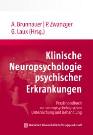 Alexander Brunnauer, Gerd Laux, Peter Zwanzger, Alexander Priv.-Doz. Dr. rer. nat. Brunnauer, Gerd Prof. Dr. med. Dipl.-Psych. Laux, Peter Prof. Dr. med. Zwanzger: Klinische Neuropsychologie psychischer Erkrankungen