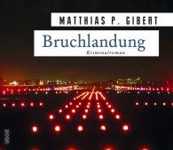 Matthias P. Gibert: Bruchlandung