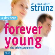 Dr. med. Ulrich Strunz, Ulrich Strunz: Das Neue Forever Young