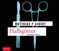 Matthias P. Gibert: Halbgötter