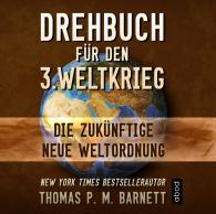 Dr. Thomas P.M. Barnett, Thomas P. M. Barnett: Drehbuch für den 3.Weltkrieg