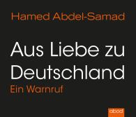 Hamed Abdel-Samad: Aus Liebe zu Deutschland