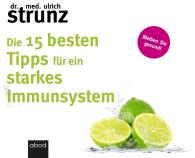 Dr. med. Ulrich Strunz, Ulrich Strunz: Die 15 besten Tipps für ein starkes Immunsystem