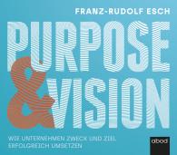 Franz-Rudolf Esch: Purpose und Vision