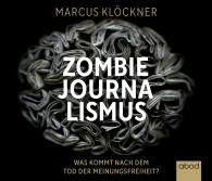 Marcus Klöckner: Zombie-Journalismus