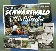 Roland Seiter: Erlebnis Schwarzwaldhochstraße ... zu Großvaters Zeiten