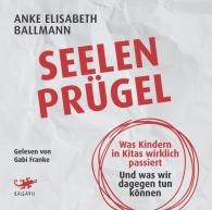 Anke Elisabeth Ballmann: Seelenprügel