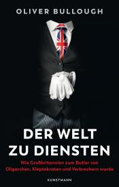 Oliver Bullough: Der Welt zu Diensten