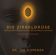 Dr. Joe Dispenza, Joe Dispenza: Die Zirbeldrüse