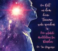 Joe Dispenza, Joe Dr. Dispenza: Der Ort, an dem deine Träume wahr werden