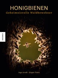 Ingo Arndt, Jürgen Prof. Dr. Tautz, Jürgen Tautz: Honigbienen - geheimnisvolle Waldbewohner