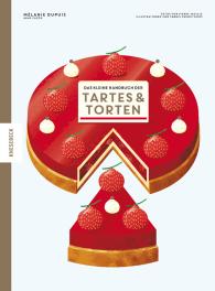 Anne Cazor, Mélanie Dupuis, Yannis Varoutsikos: Das kleine Handbuch der Tartes und Torten