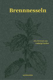 Ludwig Fischer, Falk Nordmann, Judith Schalansky: Brennnesseln