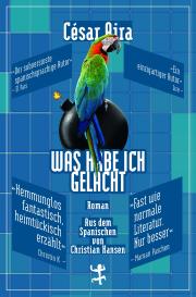 Christian Hansen, César Aira: Was habe ich gelacht