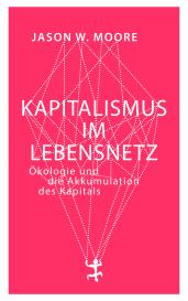 Jason W. Moore: Kapitalismus im Lebensnetz