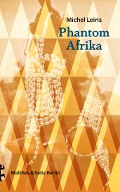 Michel Leiris, Irene Albers: Phantom Afrika