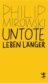 Philip Mirowski: Untote leben länger