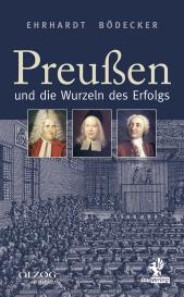 Ehrhardt Bödecker, Erhardt Bödecker: Preußen und die Wurzeln des Erfolgs