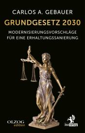 Carlos A. Gebauer: Grundgesetz 2030