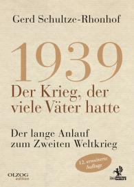 Gerd Schultze-Rhonhof: 1939 – Der Krieg, der viele Väter hatte