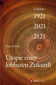 Otto Ulrich: Utopie einer lobbaren Zukunft