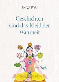Olaf Hajek, Jan Henrik Dirks, Shiva Ryu: Geschichten sind das Kleid der Wahrheit