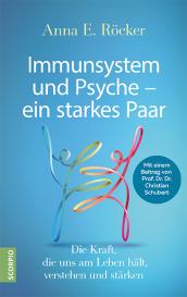 Anna E. Röcker, Christian Schubert: Immunsystem und Psyche – ein starkes Paar