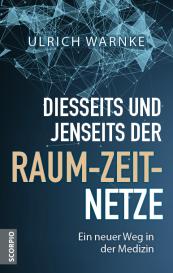 Ulrich Warnke: Diesseits und jenseits der Raum-Zeit-Netze