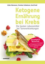 Ulrike Kämmerer, Gerd Knoll, Christina Schlatterer: Ketogene Ernährung bei Krebs