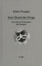 Vilém Flusser, Fabian Wurm: Vom Stand der Dinge. Eine kleine Philosophie des Design