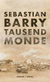 Sebastian Barry: Tausend Monde