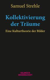 Samuel Strehle: Kollektivierung der Träume