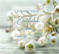 Eckhart Tolle: Eintauchen in die innere Stille