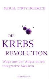 Miguel Corty Friedrich: Die Krebsrevolution