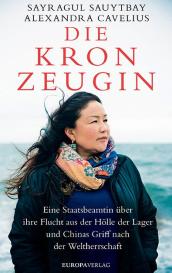 Alexandra Cavelius, Sayragul Sauytbay: Die Kronzeugin