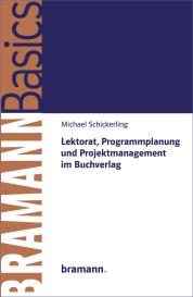 Michael Schickerling: Lektorat, Programmplanung und Projektmanagement im Buchverlag
