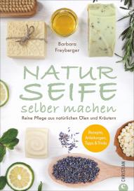 Barbara Freyberger, Sabine Reichlmayer: Naturseife selber machen