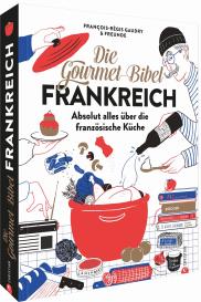 François-Régis Gaudry: Die Gourmet-Bibel Frankreich