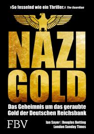Douglas Botting, Ian Sayer: Nazi-Gold