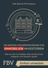 Till Carstens, Erik Renk, Till Salewski: Die besten Steuerstrategien für Immobilieninvestoren