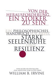 Ursula Held, Karin Schuler, William B. Irvine: Von der Herausforderung, ein Stoiker zu sein