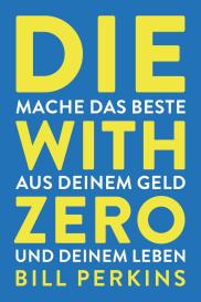 Bill Perkins: Die with zero