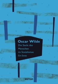 Oscar Wilde: Die Seele des Menschen im Sozialismus